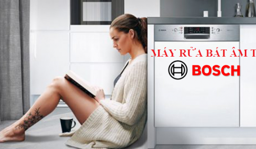Kinh nghiệm chọn mua máy rửa bát âm tủ Bosch